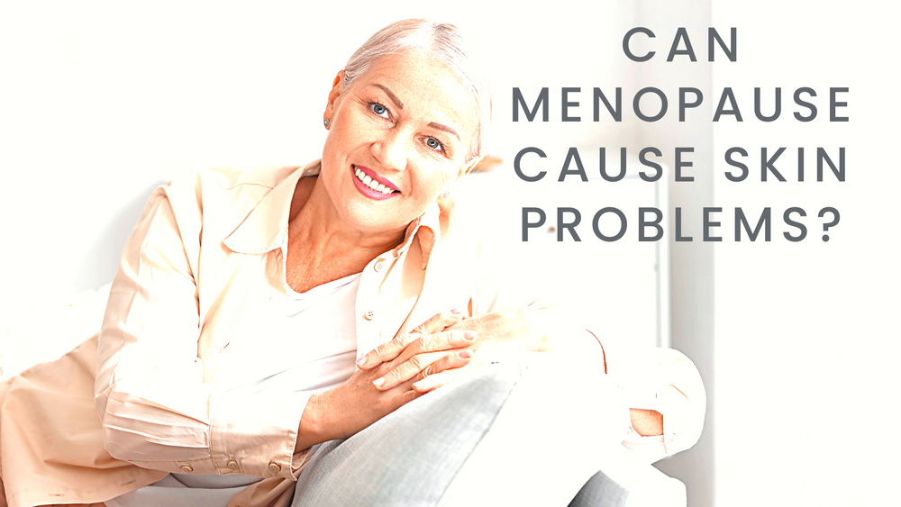 Can Menopause Cause Skin Problems?