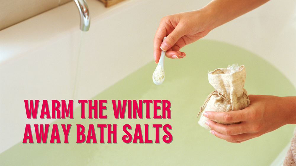 Warm the Winter Away - Bath Salts